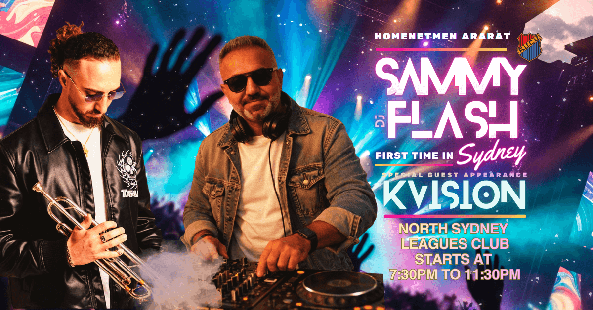 Join Homenetmen Ararat for the best and biggest dance party of the year! Sammy Flash (USA) + special guest KVISION. Sat 7 March, 7:30–11:30. Tickets $85.